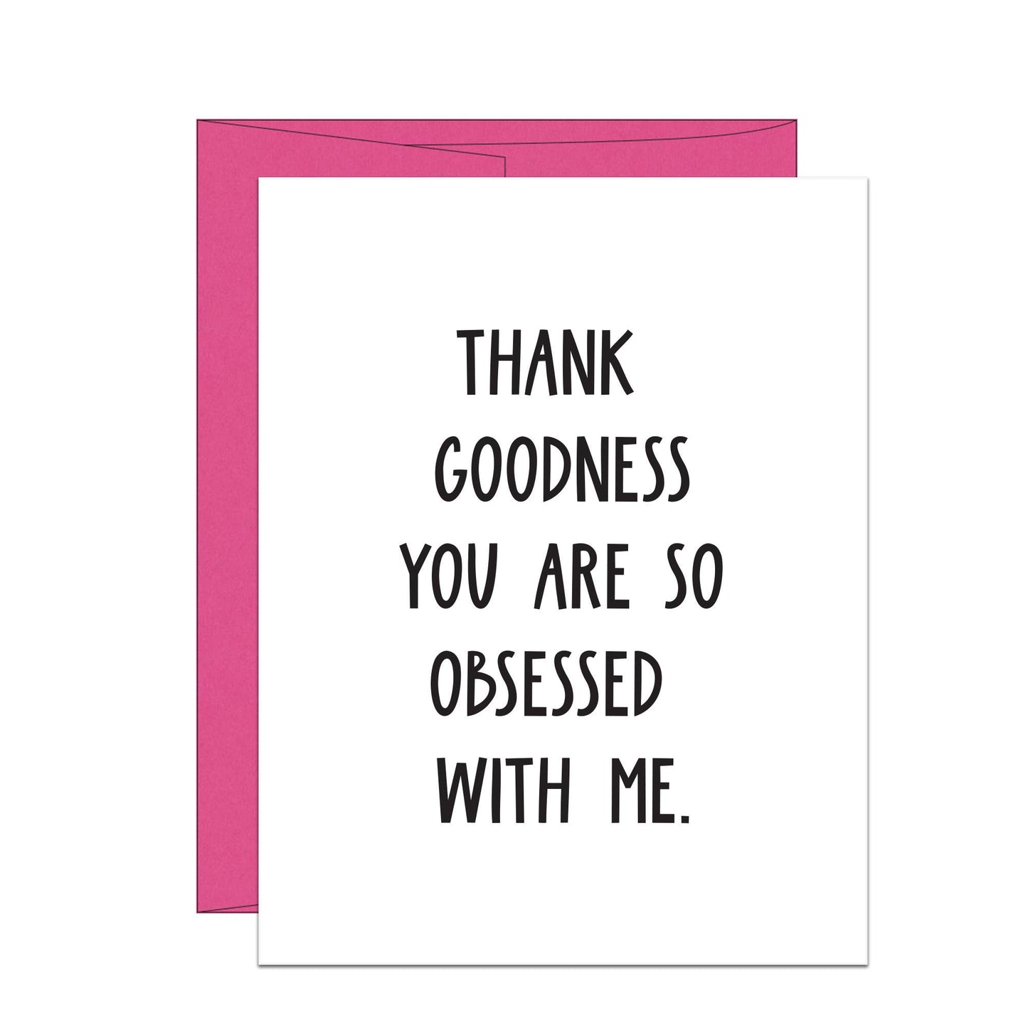 Stack Creative - Thank Goodness You are So Obsessed with Me Valentine